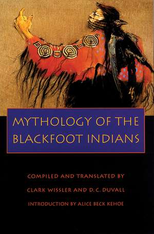 Mythology of the Blackfoot Indians de Alice Beck Kehoe