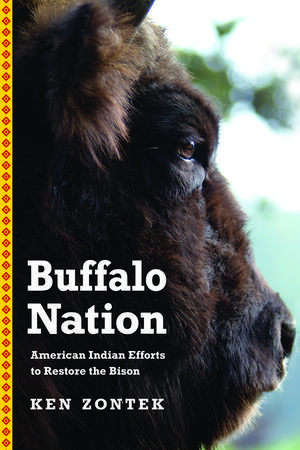 Buffalo Nation: American Indian Efforts to Restore the Bison de Ken Zontek