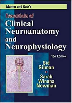 Manter and Gatz's Essentials of Clinical Neuroanatomy and Neurophysiology de Sid (University of MichiganAnn Arbor Gilman