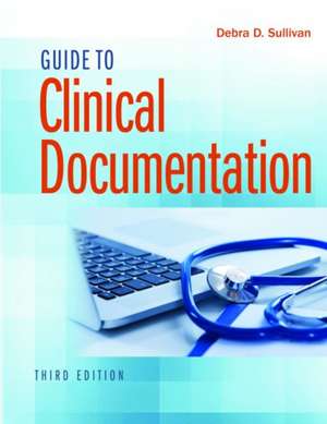 Guide to Clinical Documentation de Debra D Sullivan