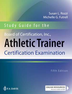 Study Guide for the Board of Certification, Inc., Athletic Trainer Certification Examination de Susan Rozzi