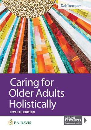 Caring for Older Adults Holistically de Tamara R Dahlkemper