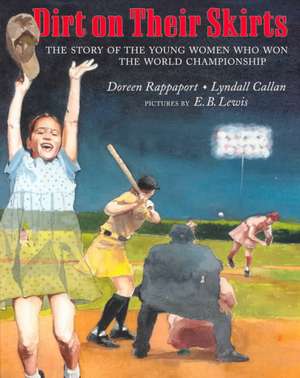 Dirt on Their Skirts: The Story of the Young Women Who Won the World Championship de Doreen Rappaport