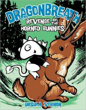 Dragonbreath #6: Revenge of the Horned Bunnies de Ursula Vernon