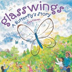 Glasswings: A Butterfly's Story de Elisa Kleven