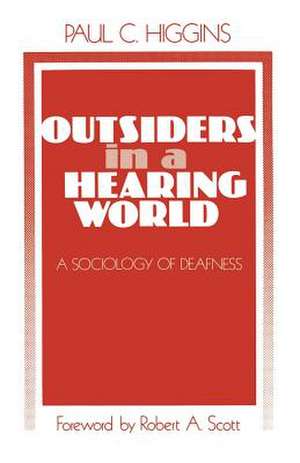 Outsiders in a Hearing World: A Sociology of Deafness de Paul C. Higgins