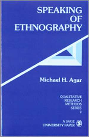 Speaking of Ethnography de Michael H. Agar