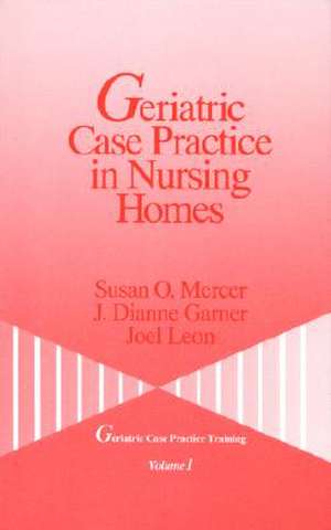 Geriatric Case Practice in Nursing Homes de Susan O. Mercer