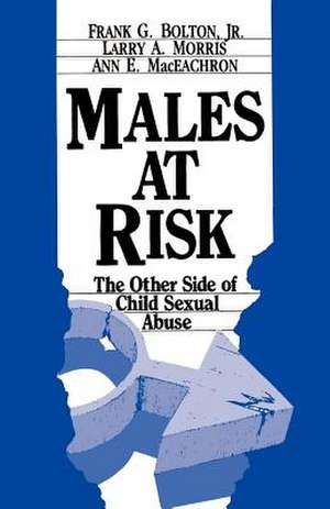 Males at Risk: The Other Side of Child Sexual Abuse de Frank G. Bolton