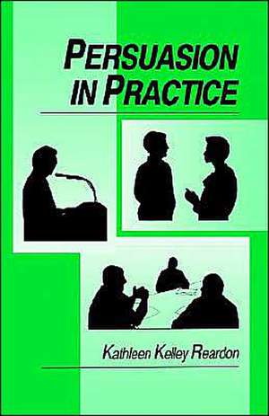 Persuasion in Practice de Kathleen Kelley Reardon