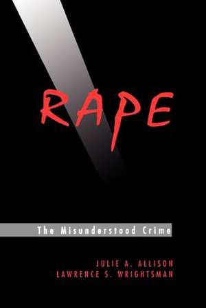 Rape: The Misunderstood Crime: The Misunderstood Crime de Julie A. Allison