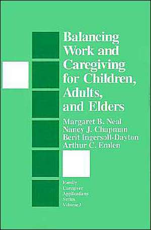 Balancing Work and Caregiving for Children, Adults, and Elders de Margaret B. Neal