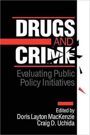 Drugs and Crime: Evaluating Public Policy Initiatives de Doris L. MacKenzie