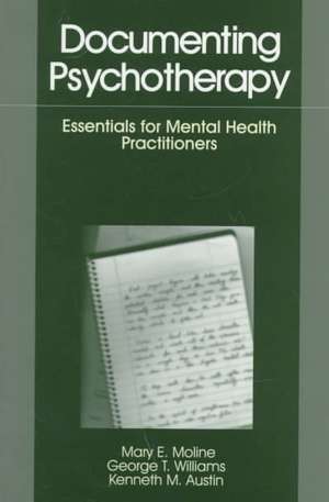 Documenting Psychotherapy: Essentials for Mental Health Practitioners de Mary E. Moline