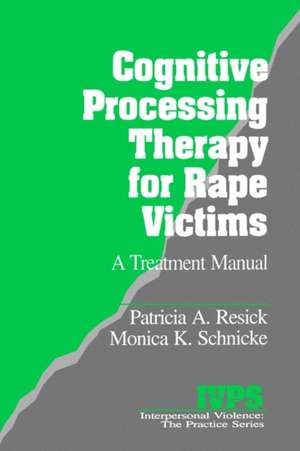 Cognitive Processing Therapy for Rape Victims: A Treatment Manual de Patricia A. Resick