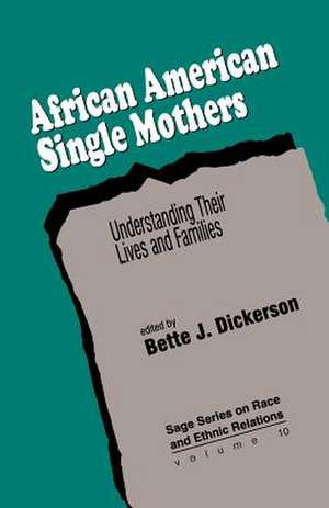 African American Single Mothers: Understanding Their Lives and Families de Bette J. Dickerson