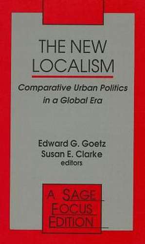 The New Localism: Comparative Urban Politics in a Global Era de Edward G. Goetz