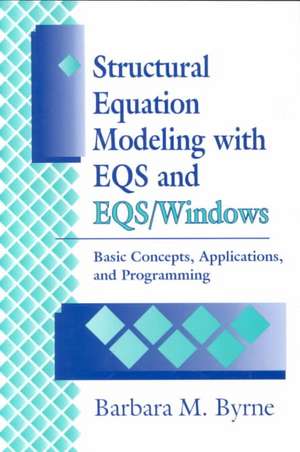 Structural Equation Modeling with EQS and EQS/WINDOWS: Basic Concepts, Applications, and Programming de Barbara Byrne