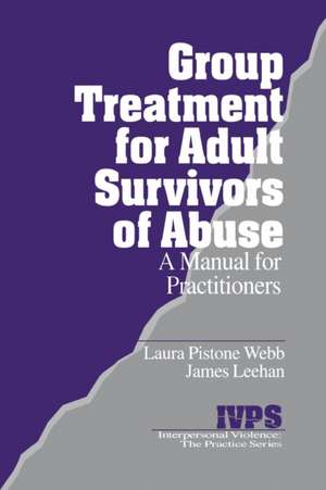 Group Treatment for Adult Survivors of Abuse: A Manual for Practitioners de Laura Pistone Webb