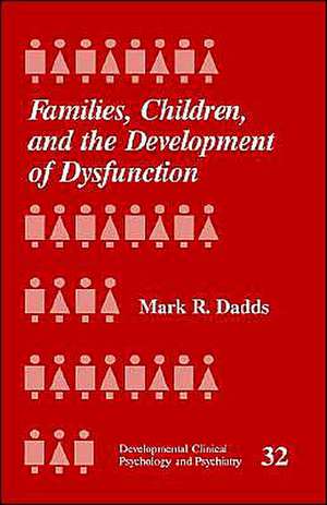 Families, Children and the Development of Dysfunction de Mark R. Dadds