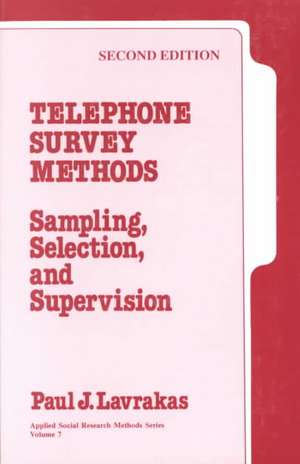 Telephone Survey Methods: Sampling, Selection, and Supervision de Paul J. Lavrakas