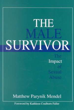 The Male Survivor: The Impact of Sexual Abuse de Matthew Parynik Mendel