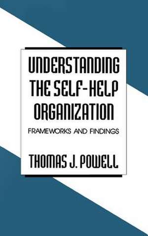 Understanding the Self-Help Organization: Frameworks and Findings de Thomas J. Powell