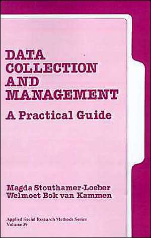 Data Collection and Management: A Practical Guide de Magda Stouthamer-Loeber