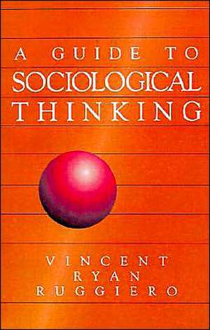 A Guide to Sociological Thinking de Vincent Ryan Ruggiero