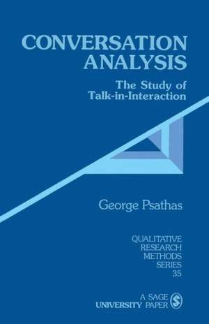 Conversation Analysis: The Study of Talk-in-Interaction de George Psathas