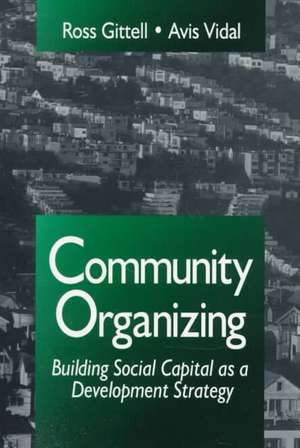 Community Organizing: Building Social Capital as a Development Strategy de Ross J. Gittell