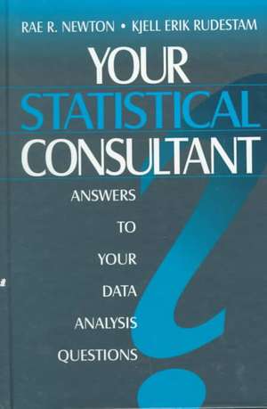 Your Statistical Consultant: Answers to Your Data Analysis Questions de Rae R. Newton