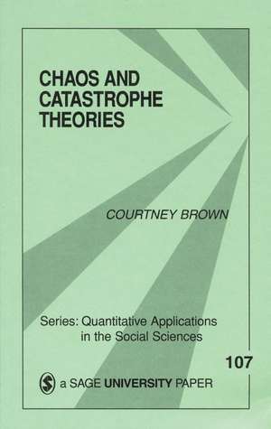 Chaos and Catastrophe Theories de Courtney M. Brown