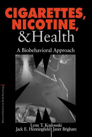 Cigarettes, Nicotine, and Health: A Biobehavioral Approach de Lynn T. Kozlowski