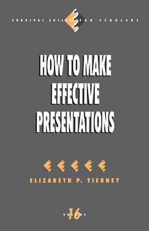 How to Make Effective Presentations de Elizabeth P. Tierney