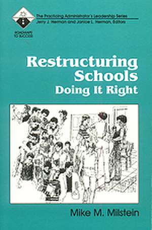 Restructuring Schools: Doing It Right de Mike M. Milstein