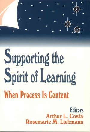 Supporting the Spirit of Learning: When Process Is Content de Arthur L. Costa