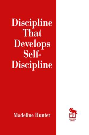 Discipline That Develops Self-Discipline de Madeline Hunter