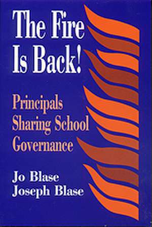 The Fire Is Back!: Principals Sharing School Governance de Rebajo R. Blase