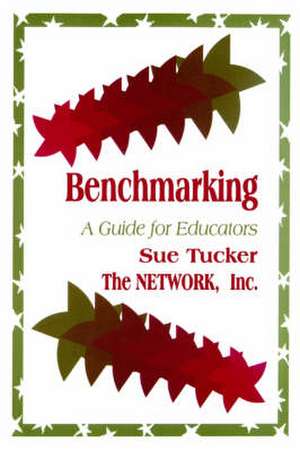 Benchmarking: A Guide for Educators de Susan A. Tucker