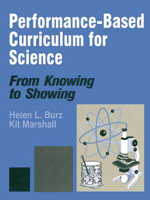 Performance-Based Curriculum for Science: From Knowing to Showing de Helen L. Burz