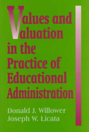 Values and Valuation in the Practice of Educational Administration de Don Willower