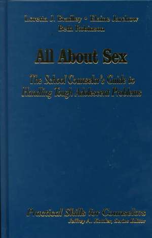 All About Sex: The School Counselor's Guide to Handling Tough Adolescent Problems de Loretta J. Bradley