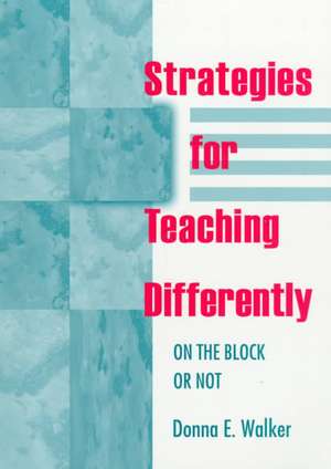 Strategies for Teaching Differently: On the Block or Not de Donna E. Walker Tileston