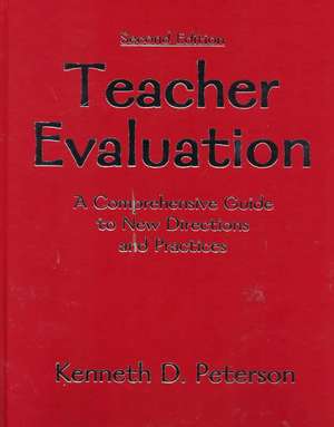 Teacher Evaluation: A Comprehensive Guide to New Directions and Practices de Kenneth D. Peterson