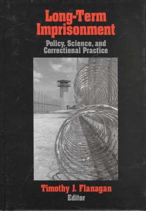 Long-Term Imprisonment: Policy, Science, and Corrrectional Practice de Timothy J. Flanagan