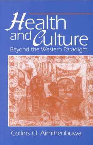 Health and Culture: Beyond the Western Paradigm de Collins O. Airhihenbuwa, PhD