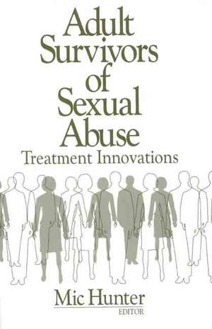 Adult Survivors of Sexual Abuse: Treatment Innovations de Michael G. Hunter