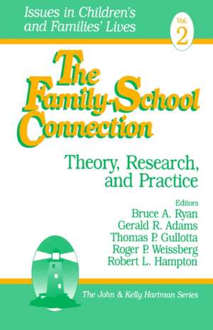 The Family-School Connection: Theory, Research, and Practice de Bruce A. Ryan