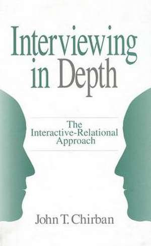 Interviewing in Depth: The Interactive-Relational Approach de John T. Chirban